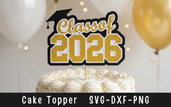 Elevating Celebration Design: The Strategic Value of the Class of 2026 Graduation Cake Topper SVG